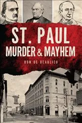 Book cover of St. Paul Murder & Mayhem by Ron de Beaulieu