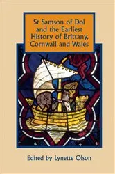 Book cover of St Samson of Dol and the Earliest History of Brittany, Cornwall and Wales by Lynette Olson