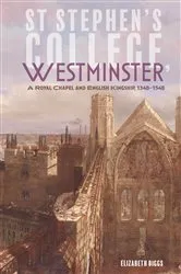 Book cover of St Stephen's College, Westminster by Elizabeth Biggs