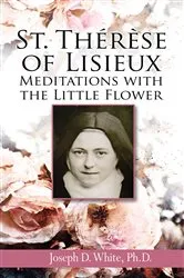 Book cover of St. Therese of Lisieux by Ph. D. Joseph D. White