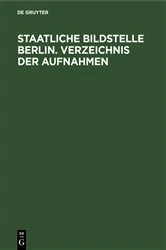 Book cover of Staatliche Bildstelle Berlin. Verzeichnis der Aufnahmen (4th ed.) by N/A