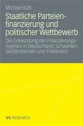 Book cover of Staatliche Parteienfinanzierung und politischer Wettbewerb by Michael Koß