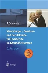 Book cover of Staatsbürger-, Gesetzes und Berufskunde für Fachberufe im Gesundheitswesen (6th ed.) by Alfred Schneider