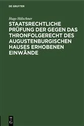 Book cover of Staatsrechtliche Prüfung der gegen das Thronfolgerecht des Augustenburgischen Hauses erhobenen Einwände by Unknown