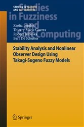 Book cover of Stability Analysis and Nonlinear Observer Design using Takagi-Sugeno Fuzzy Models by Zsófia Lendek