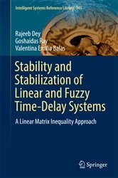 Book cover of Stability and Stabilization of Linear and Fuzzy Time-Delay Systems by Rajeeb Dey
