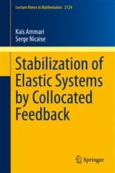 Book cover of Stabilization of Elastic Systems by Collocated Feedback by Kaïs Ammari