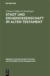 Book cover of Stadt und Eidgenossenschaft im Alten Testament by Christa Schäfer-Lichtenberger