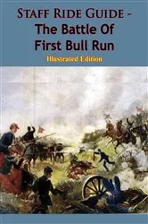 Book cover of Staff Ride Guide - The Battle Of First Bull Run [Illustrated Edition] by Unknown