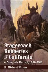 Book cover of Stagecoach Robberies in California by R. Michael Wilson