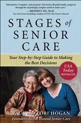 Book cover of Stages of Senior Care: Your Step-by-Step Guide to Making the Best Decisions by Paul Hogan