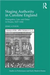 Book cover of Staging Authority in Caroline England by Jessica Dyson