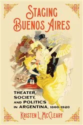 Book cover of Staging Buenos Aires by Kristen L. McCleary