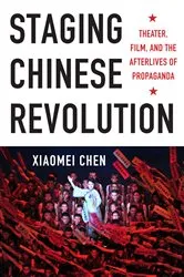 Book cover of Staging Chinese Revolution by Xiaomei Chen