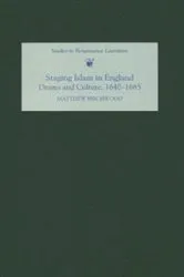Book cover of Staging Islam in England: Drama and Culture, 1640-1685 by Matthew Birchwood