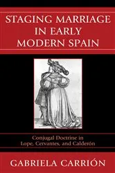 Book cover of Staging Marriage in Early Modern Spain by Gabriela Carrión