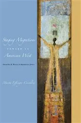 Book cover of Staging Migrations toward an American West by Marta Effinger-Crichlow