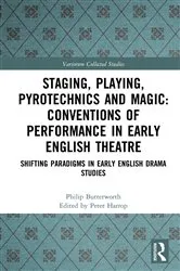 Book cover of Staging, Playing, Pyrotechnics and Magic: Conventions of Performance in Early English Theatre by Philip Butterworth