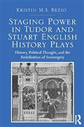 Book cover of Staging Power in Tudor and Stuart English History Plays by Kristin M.S. Bezio