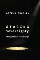 Book cover of Staging Sovereignty by Arthur Bradley