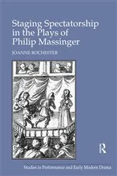 Book cover of Staging Spectatorship in the Plays of Philip Massinger by Joanne Rochester
