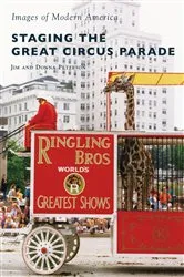 Book cover of Staging the Great Circus Parade by Jim Peterson