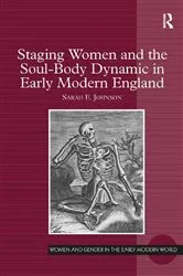 Book cover of Staging Women and the Soul-Body Dynamic in Early Modern England by Sarah E. Johnson