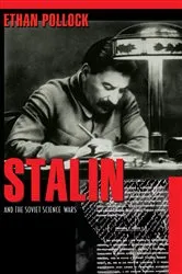 Book cover of Stalin and the Soviet Science Wars by Ethan Pollock