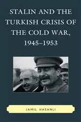 Book cover of Stalin and the Turkish Crisis of the Cold War, 1945–1953 by Jamil Hasanli