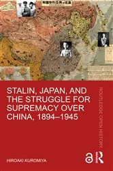 Book cover of Stalin, Japan, and the Struggle for Supremacy over China, 1894–1945 by Hiroaki Kuromiya