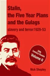 Book cover of Stalin, the five year plans and the Gulags by Nick Shepley