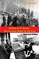 Book cover of Stalingrad To Berlin - The German Defeat In The East [Illustrated Edition] by Earl F. Ziemke