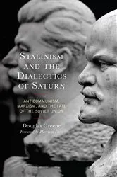 Book cover of Stalinism and the Dialectics of Saturn by Douglas Greene