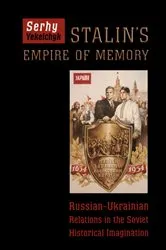Book cover of Stalin's Empire of Memory by Serhy Yekelchyk