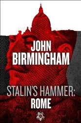 Book cover of Stalin's Hammer: Rome (An Axis of Time Novella) by John Birmingham