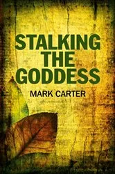 Book cover of Stalking the Goddess by Mark Carter