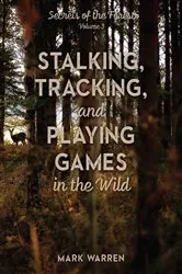 Book cover of Stalking, Tracking, and Playing Games in the Wild by Mark Warren