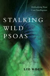 Book cover of Stalking Wild Psoas by Liz Koch