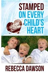 Book cover of Stamped on Every Child's Heart by Rebecca Dawson