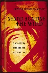 Book cover of Stand Against the Wind by Erwin Raphael McManus