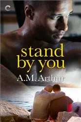 Book cover of Stand By You by A.M. Arthur
