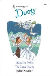 Book cover of Stand-In Bride and The Sister Switch by Julie Kistler
