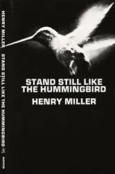 Book cover of Stand Still Like the Hummingbird by Henry Miller