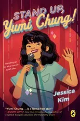 Book cover of Stand Up, Yumi Chung! by Jessica Kim