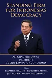 Book cover of Standing Firm For Indonesia's Democracy: An Oral History Of President Susilo Bambang Yudhoyono by Takashi Shiraishi