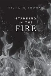 Book cover of Standing In The Fire by Richard Blake Thomas
