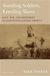 Book cover of Standing Soldiers, Kneeling Slaves (2nd ed.) by Kirk Savage