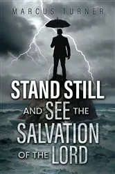 Book cover of Standing Still and See the Salvation of the Lord by Marcus Turner