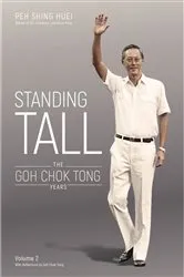 Book cover of Standing Tall: The Goh Chok Tong Years, Volume 2 by Shing Huei Peh
