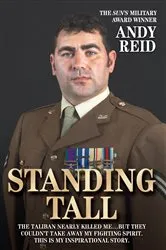 Book cover of Standing Tall - The Taliban Nearly Killed Me....But They Couldn't Take Away My Fighting Spirit. The Inspirational Story of a True British Hero by Unknown